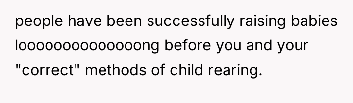 people have been successfully raising babies loooooooooooooong before you and...