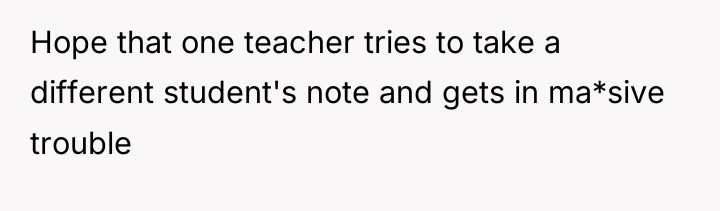 Hope that one teacher tries to take a different student's...