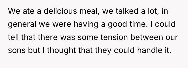 We ate a delicious meal, we talked a lot, in...