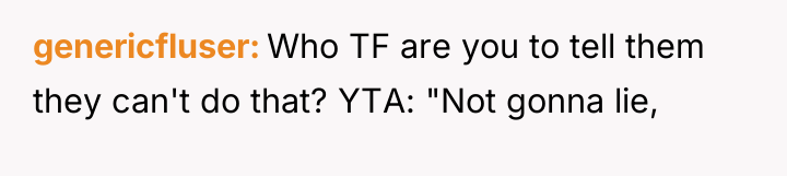 genericfluser Who TF are you to tell them they can't...