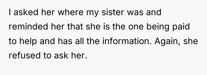 I asked her where my sister was and reminded her...