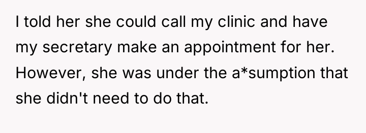 I told her she could call my clinic and have...