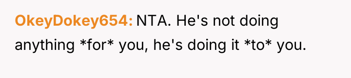 OkeyDokey654 NTA. He's not doing anything *for* you, he's doing...