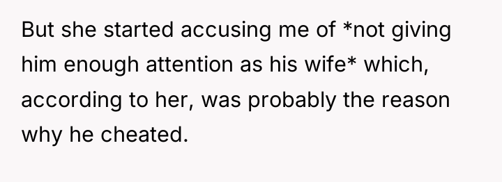 But she started accusing me of *not giving him enough...