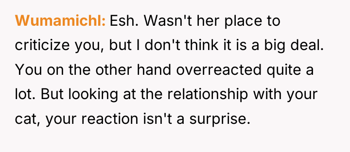 Wumamichl Esh. Wasn't her place to criticize you, but I...