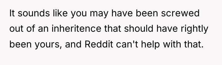 It sounds like you may have been screwed out of...