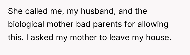She called me, my husband, and the biological mother bad...