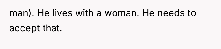 man). He lives with a woman. He needs to accept...