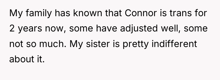 My family has known that Connor is trans for 2...