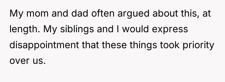 My mom and dad often argued about this, at length....