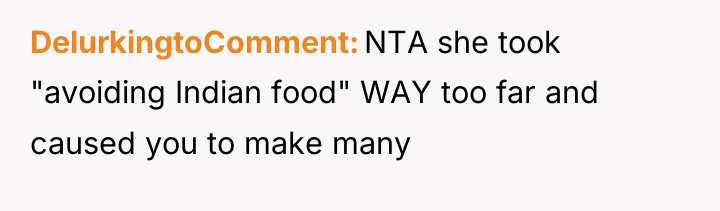 DelurkingtoComment NTA she took "avoiding Indian food" WAY too far...