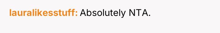 lauralikesstuff Absolutely NTA.