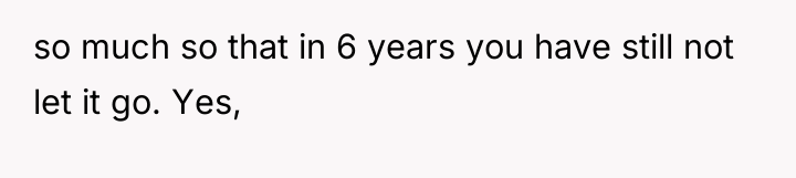 so much so that in 6 years you have still...