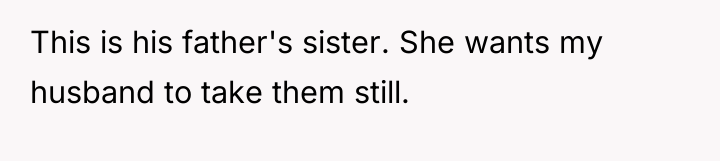This is his father's sister. She wants my husband to...