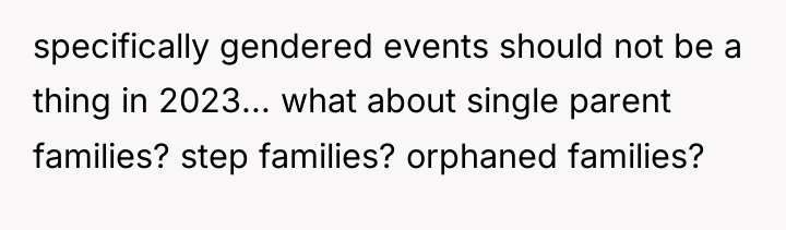 specifically gendered events should not be a thing in 2023......