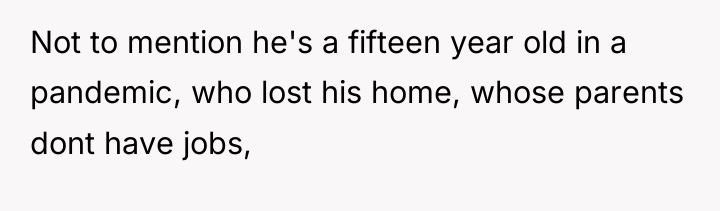 Not to mention he's a fifteen year old in a...