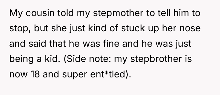 My cousin told my stepmother to tell him to stop,...