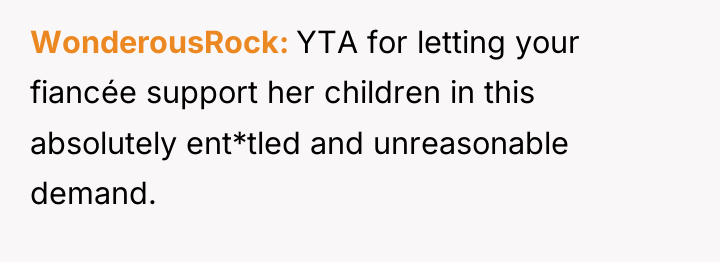 WonderousRock YTA for letting your fiancée support her children in...