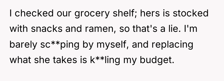 I checked our grocery shelf; hers is stocked with snacks...