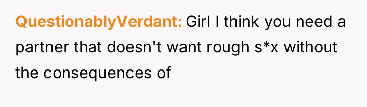 QuestionablyVerdant Girl I think you need a partner that doesn't...