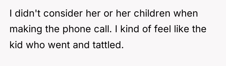 I didn't consider her or her children when making the...