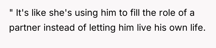 " It's like she's using him to fill the role...