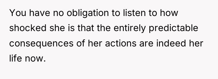 You have no obligation to listen to how shocked she...