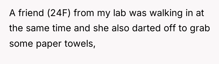 A friend (24F) from my lab was walking in at...