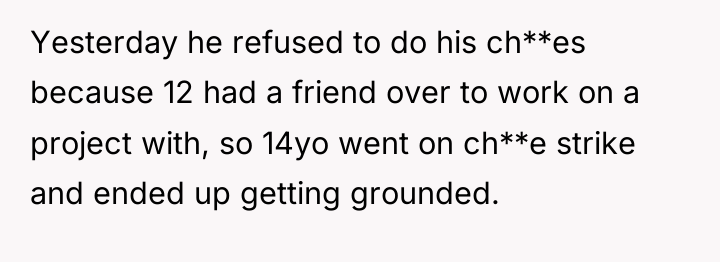 Yesterday he refused to do his ch**es because 12 had...