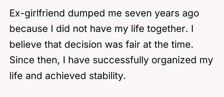 Ex-girlfriend dumped me seven years ago because I did not...