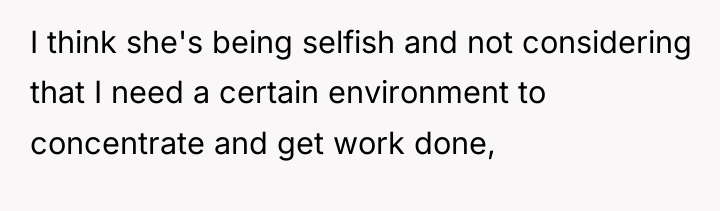 I think she's being selfish and not considering that I...