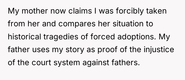 My mother now claims I was forcibly taken from her...