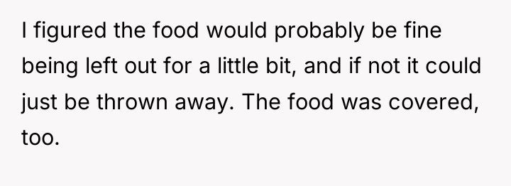 I figured the food would probably be fine being left...