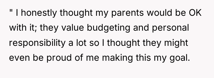 " I honestly thought my parents would be OK with...