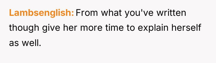 Lambsenglish From what you've written though give her more time...