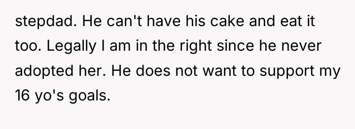 stepdad. He can't have his cake and eat it too....