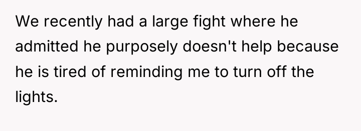 We recently had a large fight where he admitted he...