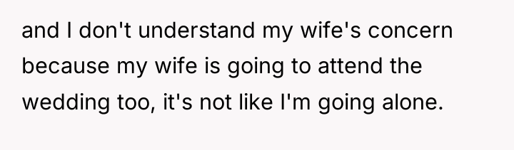 and I don't understand my wife's concern because my wife...