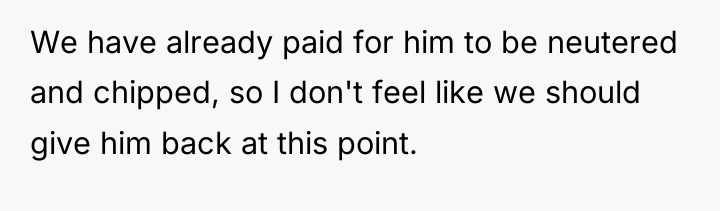 We have already paid for him to be neutered and...