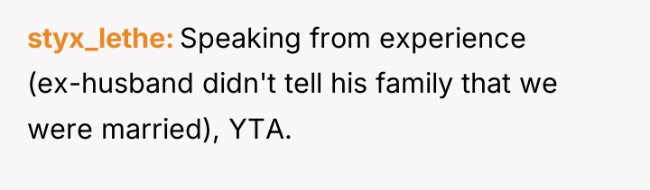 styx_lethe Speaking from experience (ex-husband didn't tell his family that...
