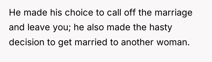 He made his choice to call off the marriage and...