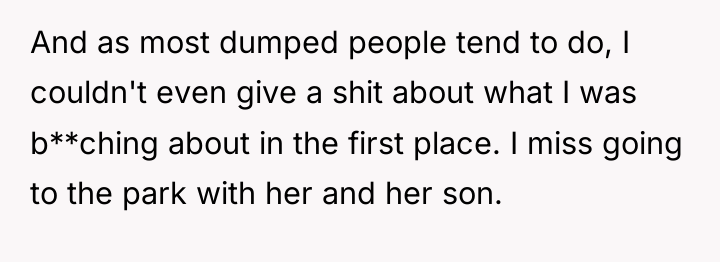 And as most dumped people tend to do, I couldn't...