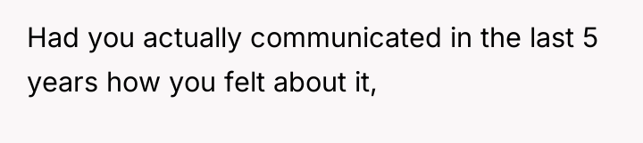 Had you actually communicated in the last 5 years how...