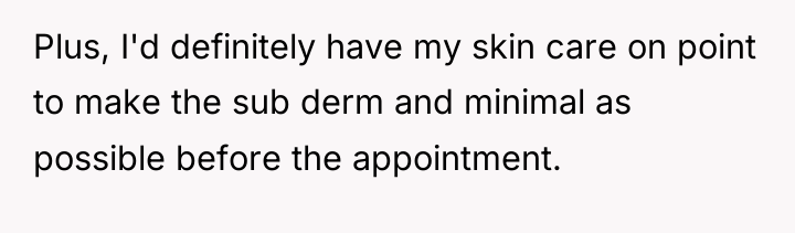 Plus, I'd definitely have my skin care on point to...