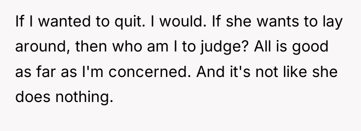 If I wanted to quit. I would. If she wants...