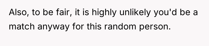 Also, to be fair, it is highly unlikely you'd be...