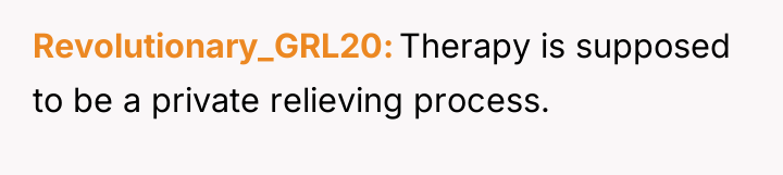 Revolutionary_GRL20 Therapy is supposed to be a private relieving process.