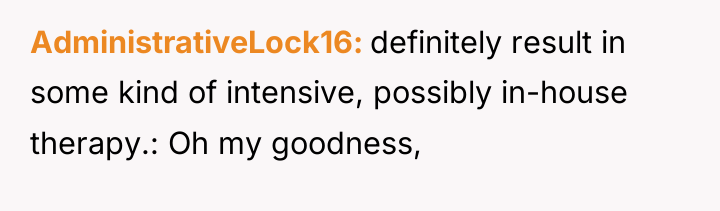AdministrativeLock16 definitely result in some kind of intensive, possibly in-house...
