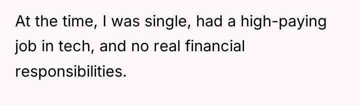 At the time, I was single, had a high-paying job...