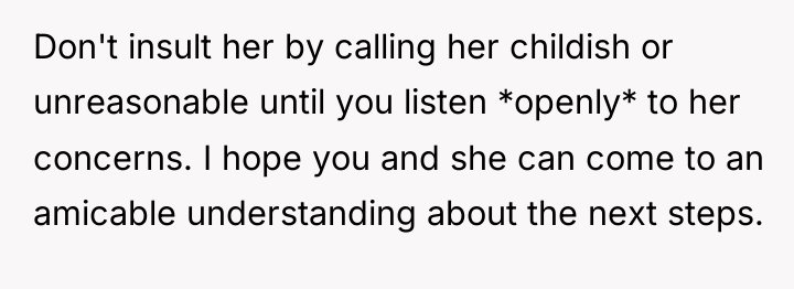 Don't insult her by calling her childish or unreasonable until...